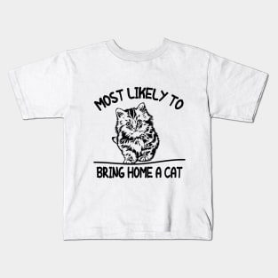 FUNNY MOST LIKELY TO BRING HOME A CAT, LOVELY CAT LOVERS Kids T-Shirt